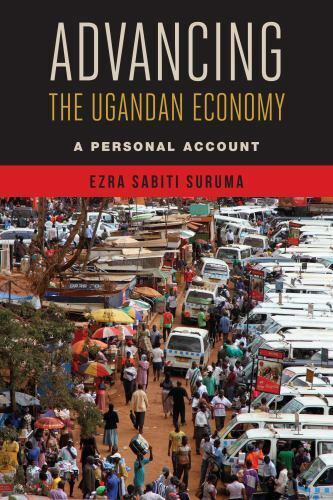 advancing the ugandan economy a personal account 1st edition ezra suruma 0815725892, 9780815725893