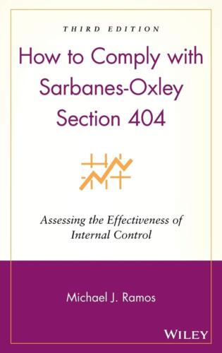 how to comply with sarbanes oxley section 404 assessing the effectiveness of i 3rd edition michael j. ramos