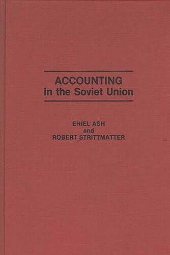 accounting in the soviet union 1st edition robert strittmatter, ehiel ash 9780275930691, 0275930696