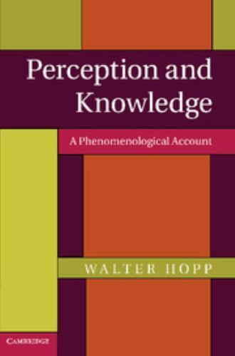 perception and knowledge a phenomenological account 1st edition walter hopp 1107646987, 9781107646988