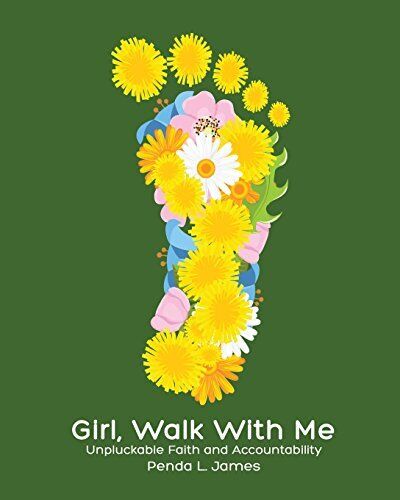 girl walk with me unpluckable faith and accountability 1st edition penda james 0979238579, 9780979238574