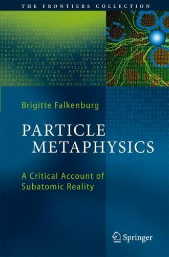 particle metaphysics a critical account of subatomic reality the frontiers col 1st edition brigitte