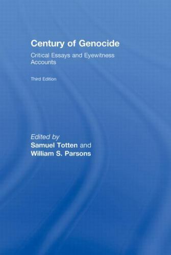 century of genocide critical essays and eyewitness accounts 1st edition william s. parsons 041599084x,