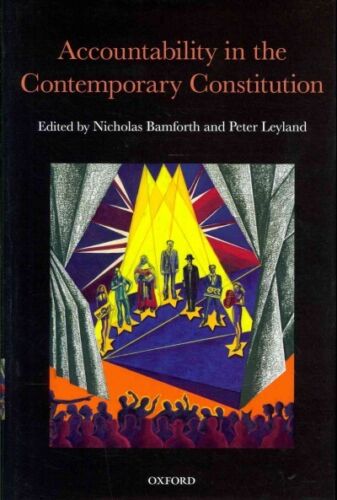 accountability in the contemporary constitution 1st edition peter leyland, nicholas bamforth 9780199670024,