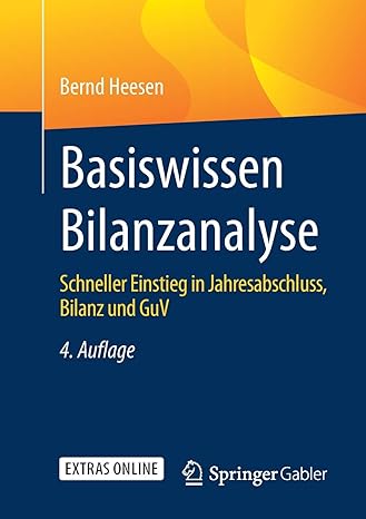basiswissen bilanzanalyse schneller einstieg in jahresabschluss bilanz und guv 4th edition bernd heesen