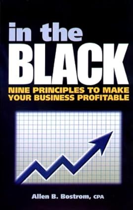 in the black nine principles to make your business profitable 1st edition allen bostrom 0976470209,