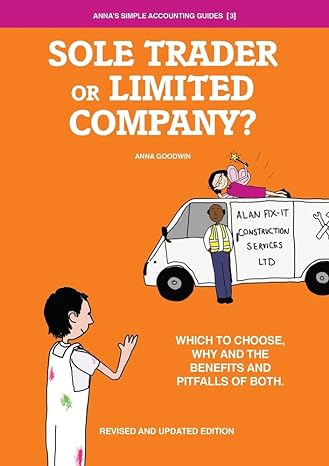 sole trader or limited company which to choose why and the benefits and pitfalls of both 2nd edition anna