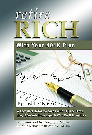 retire rich with your 401k plan a resource guide with 100s of hints tips and secrets from experts who do it
