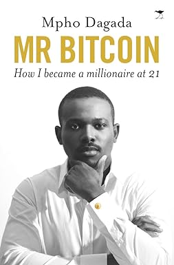 mr bitcoin how i became a millionaire at 21 1st edition mpho dagada 1431426725, 978-1431426720