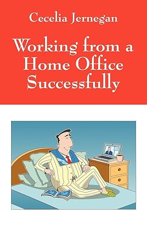 working from a home office successfully best practice tips 1st edition cecelia jernegan 143275145x,
