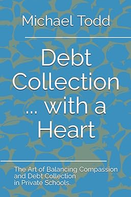 debt collection with a heart the art of balancing compassion and debt collection in private schools 1st