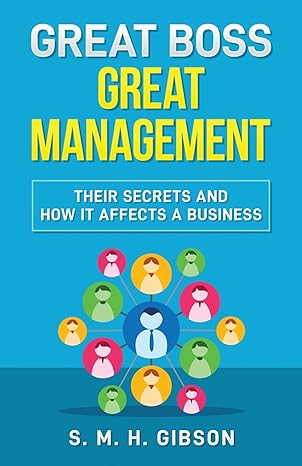 great boss great management their secrets and how it affects a business 1st edition s m h gibson 1088062806,
