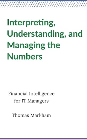 interpreting understanding and managing the numbers financial intelligence for it managers 1st edition thomas