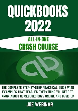 quickbooks 2022 all in one crash course the step by step practical guide with examples that teaches