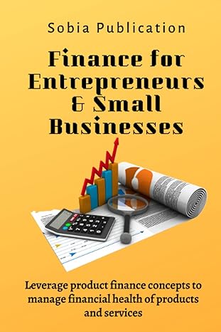 finance for entrepreneurs and small businesses leverage product finance concepts to manage financial health