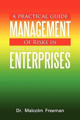 a practical guide management of risks in small and medium size enterprises 1st edition dr. malcolm freeman