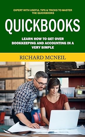 quickbooks expert with useful tips and tricks to master the quickbooks 1st edition richard mcneil 177485998x,