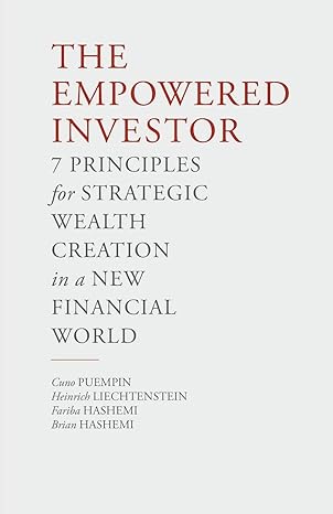 the empowered investor 7 principles for strategic wealth creation in a new financial world 1st edition c.