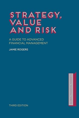 strategy value and risk a guide to advanced financial management 1st edition j. rogers 1349351997,