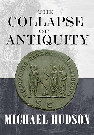 the collapse of antiquity  michael hudson 394954612x, 978-3949546129