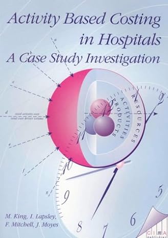activity based costing in hospitals a case study investigation  m. king 1874784256, 978-1874784258