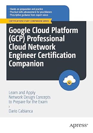 google cloud platform gcp professional cloud network engineer certification companion learn and apply network