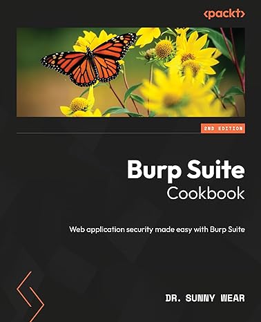 burp suite cookbook web application security made easy with burp suite 2nd edition dr. sunny wear 183508107x,