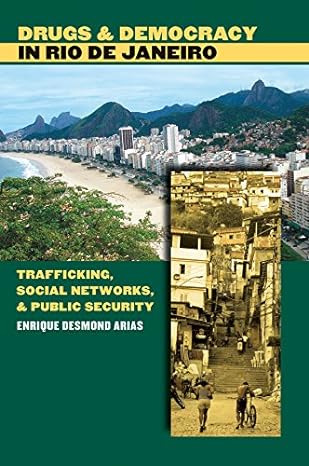 drugs and democracy in rio de janeiro trafficking social networks and public security 1st edition enrique