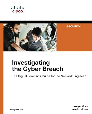 investigating the cyber breach the digital forensics guide for the network engineer 1st edition joseph muniz,