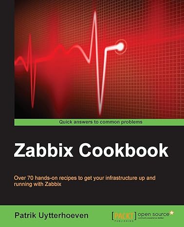 zabbix cookbook over 70 hands on recipes to get your infrastructure up and running with zabbix 1st edition
