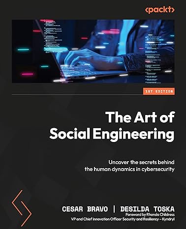 the art of social engineering uncover the secrets behind the human dynamics in cybersecurity 1st edition