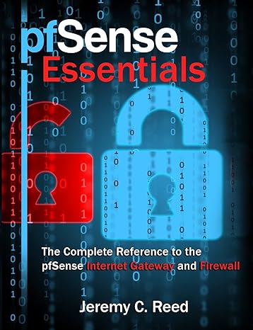 pfsense essentials the complete reference to the pfsense internet gateway and firewall 1st edition jeremy c.