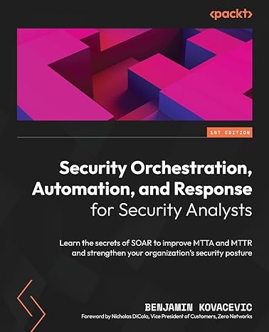 security orchestration automation and response for security analysts learn the secrets of soar to improve