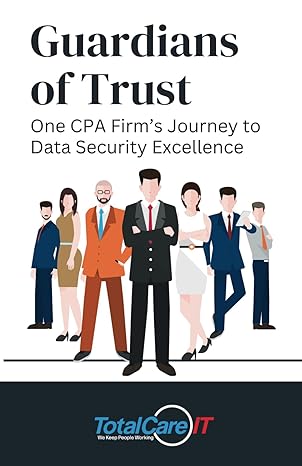 guardians of trust one cpa firm s journey to data security excellence 1st edition totalcare it 979-8865977780