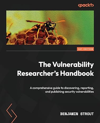 the vulnerability researcher s handbook a comprehensive guide to discovering reporting and publishing