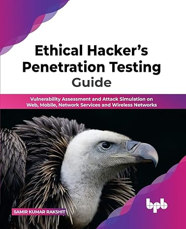 ethical hackers penetration testing guide vulnerability assessment and attack simulation on web mobile