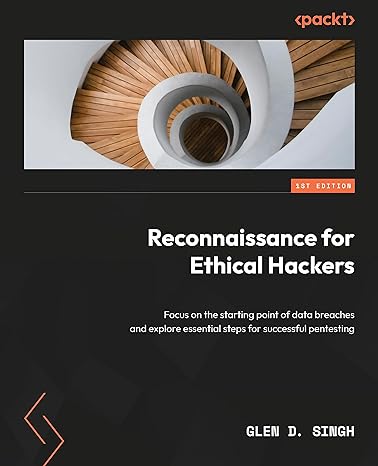 Reconnaissance For Ethical Hackers Focus On The Starting Point Of Data Breaches And Explore Essential Steps For Successful Pentesting