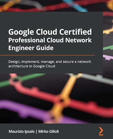 google cloud certified professional cloud network engineer guide design implement manage and secure a network