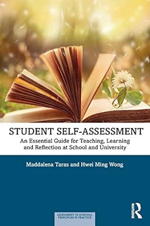 student self assessment an essential guide for teaching learning and reflection at school and university 1st