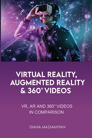 virtual reality augmented reality and 360 videos vr ar and 360 videos in comparison 1st edition diana