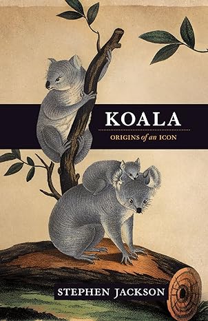 koala origins of an icon 1st edition stephen jackson b007f87404