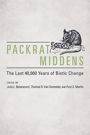 packrat middens the last 40 000 years of biotic change 1st edition julio l betancourt ,thomas r van devender