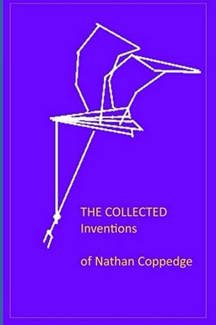 the collected inventions of nathan coppedge 1st edition nathan coppedge 1076218296, 978-1076218292