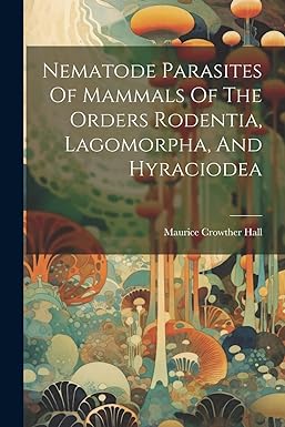 nematode parasites of mammals of the orders rodentia lagomorpha and hyraciodea 1st edition maurice crowther