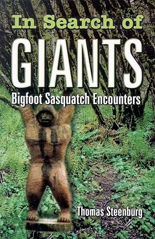 in search of giants bigfoot sasquatch encounters 1st edition thomas steenburg 0888394462, 978-0888394460