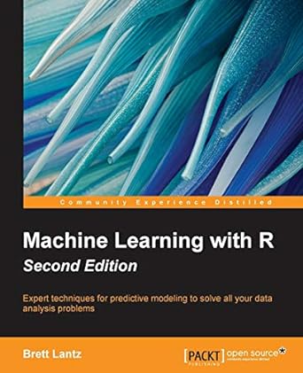 machine learning with r expert techniques for predictive modeling to solve all your data analysis problems