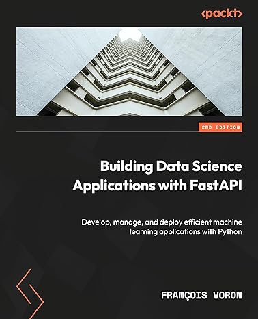 building data science applications with fastapi develop manage and deploy efficient machine learning