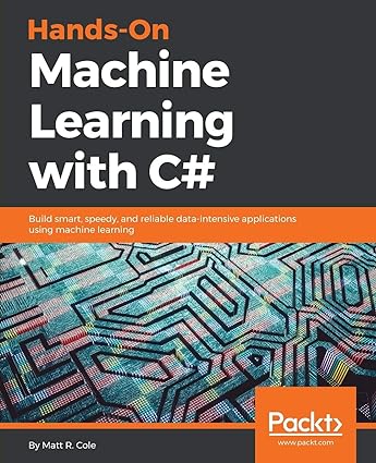 hands on machine learning with c# build smart speedy and reliable data intensive applications using machine