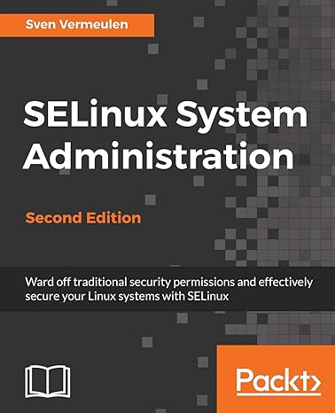 selinux system administration effectively secure your linux systems with selinux 2nd edition sven vermeulen