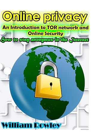 online privacy an introduction to tor network and online security how to stay anonymous in the internet 1st